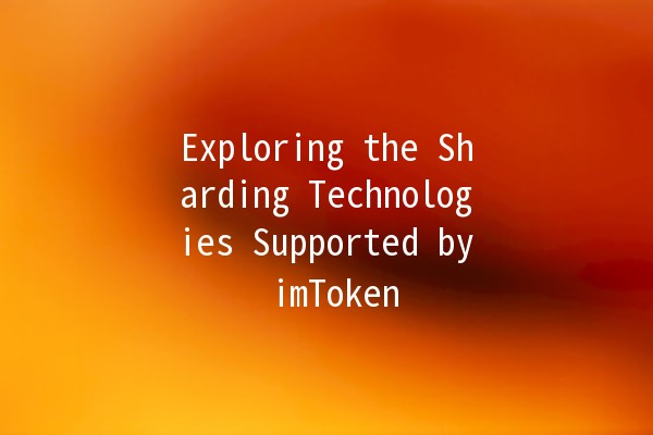 Exploring the Sharding Technologies Supported by imToken 🌐🚀