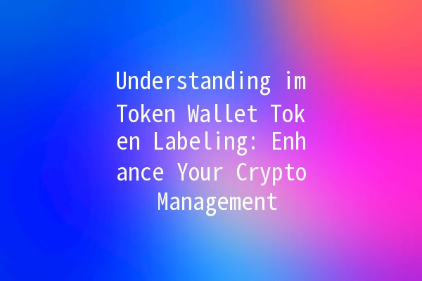 Understanding imToken Wallet Token Labeling: Enhance Your Crypto Management 🪙✨