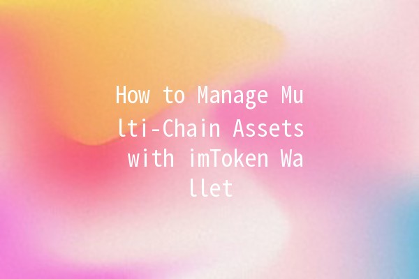 How to Manage Multi-Chain Assets with imToken Wallet 🌐💰