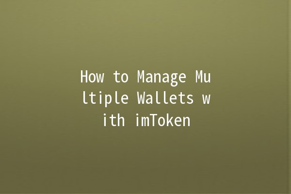 How to Manage Multiple Wallets with imToken 🤑💼