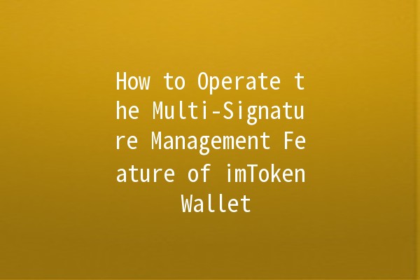 📲 How to Operate the Multi-Signature Management Feature of imToken Wallet