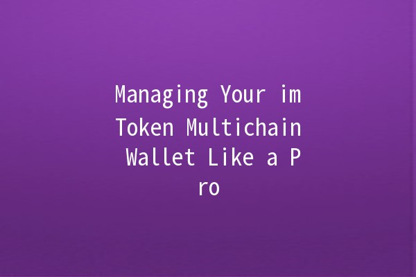 Managing Your imToken Multichain Wallet Like a Pro 🌐💰