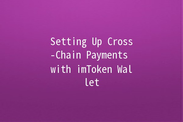 Setting Up Cross-Chain Payments with imToken Wallet 💼🌐