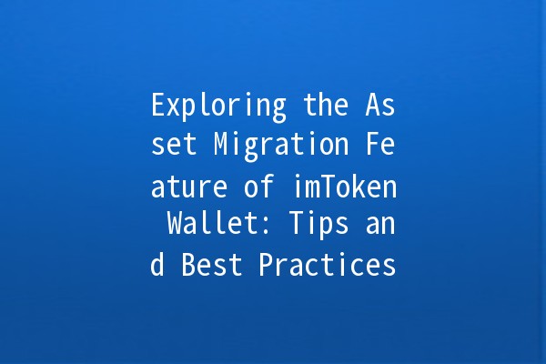 Exploring the Asset Migration Feature of imToken Wallet: Tips and Best Practices 💼✨