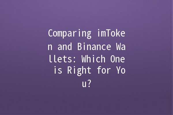 Comparing imToken and Binance Wallets: Which One is Right for You? 🔍💰