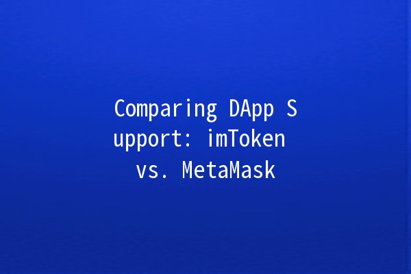 Comparing DApp Support: imToken vs. MetaMask 🦊📱