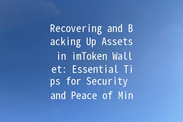 Recovering and Backing Up Assets in imToken Wallet: Essential Tips for Security and Peace of Mind 🔒💰