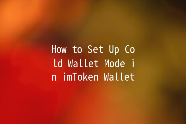 How to Set Up Cold Wallet Mode in imToken Wallet 🥶🔒