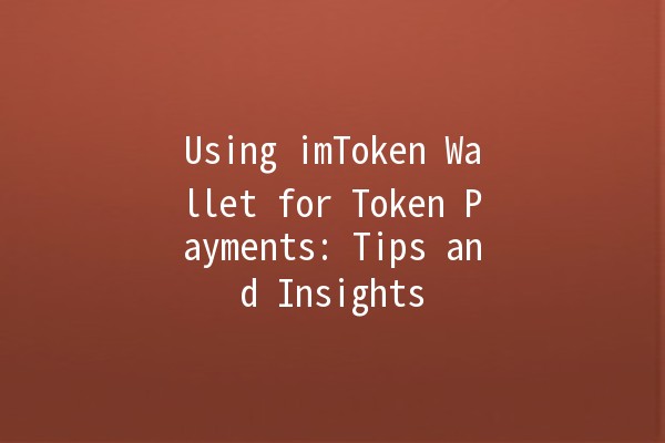 Using imToken Wallet for Token Payments: Tips and Insights 💰✨