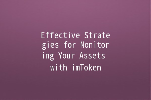 Effective Strategies for Monitoring Your Assets with imToken 🪙📈