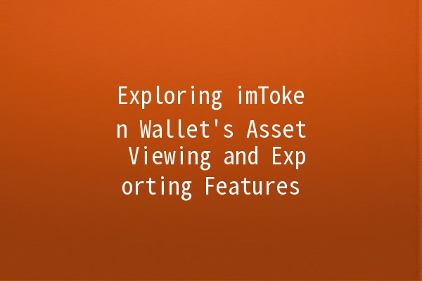 Exploring imToken Wallet's Asset Viewing and Exporting Features 💰📊