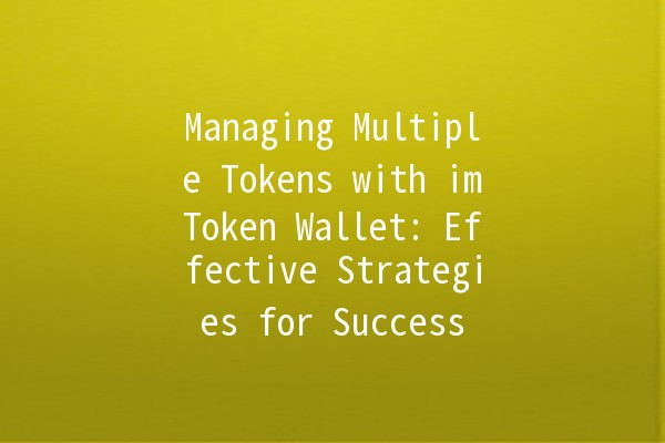 Managing Multiple Tokens with imToken Wallet: Effective Strategies for Success 🚀💰