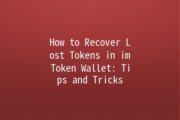 How to Recover Lost Tokens in imToken Wallet: Tips and Tricks 💡🔑