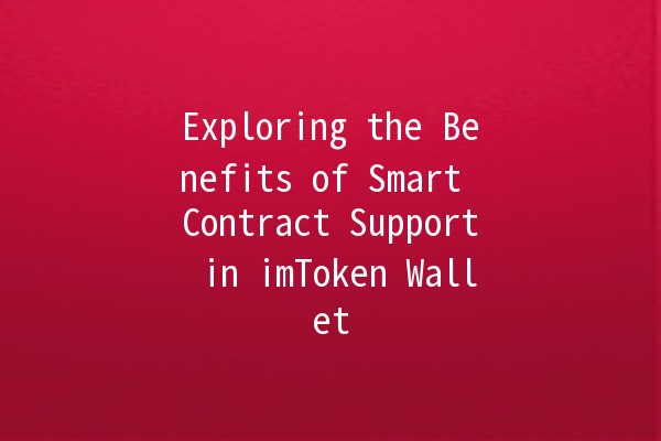 Exploring the Benefits of Smart Contract Support in imToken Wallet 🔒💰