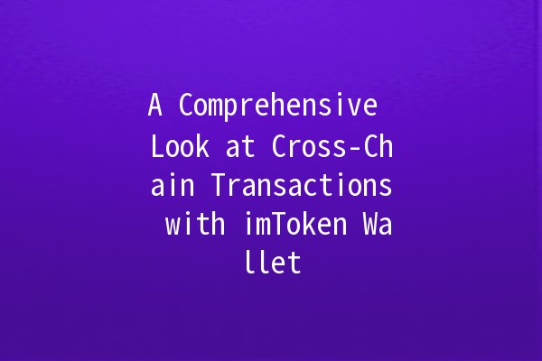 A Comprehensive Look at Cross-Chain Transactions with imToken Wallet 🌐🚀