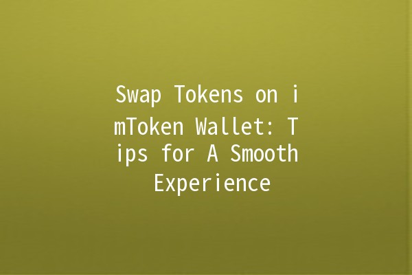 Swap Tokens on imToken Wallet: Tips for A Smooth Experience 🚀💰