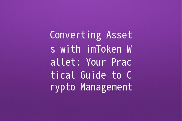 Converting Assets with imToken Wallet: Your Practical Guide to Crypto Management 💰🔄