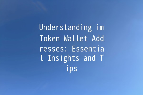 Understanding imToken Wallet Addresses: Essential Insights and Tips 💰✨