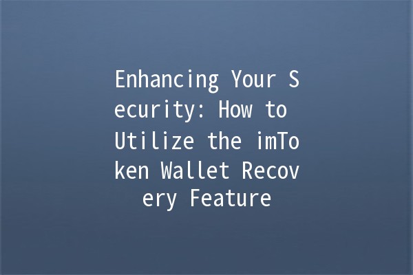 Enhancing Your Security: How to Utilize the imToken Wallet Recovery Feature 🔑✨