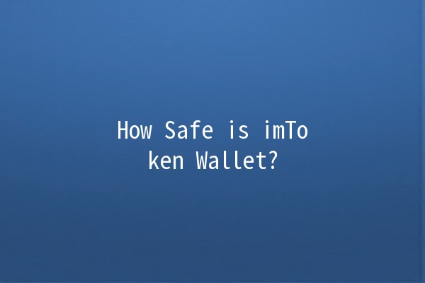 How Safe is imToken Wallet? 🔒💰