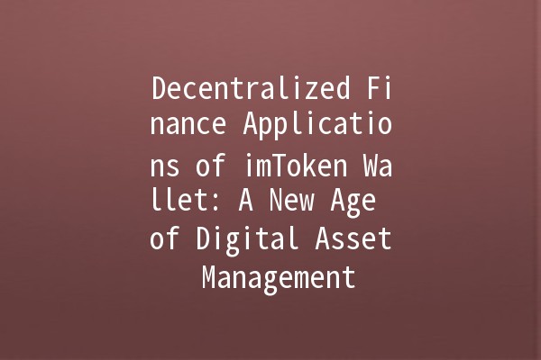 Decentralized Finance Applications of imToken Wallet: A New Age of Digital Asset Management 🚀💰