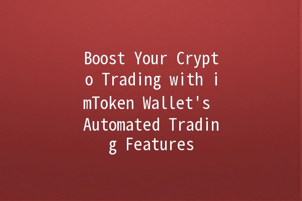 Boost Your Crypto Trading with imToken Wallet's Automated Trading Features 🚀💰