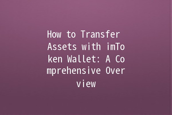 How to Transfer Assets with imToken Wallet: A Comprehensive Overview 🚀💰