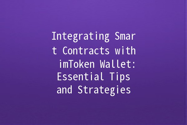 Integrating Smart Contracts with imToken Wallet: Essential Tips and Strategies 🚀🔗