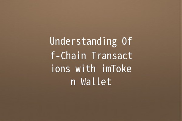 Understanding Off-Chain Transactions with imToken Wallet 💼🔗