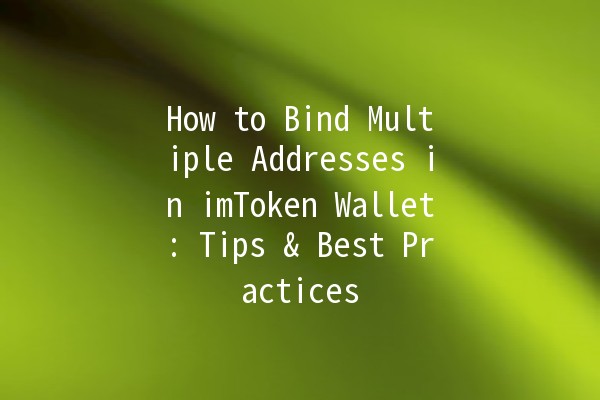 How to Bind Multiple Addresses in imToken Wallet: Tips & Best Practices 🚀💰