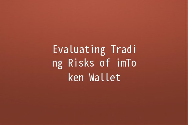 Evaluating Trading Risks of imToken Wallet 💰🔒