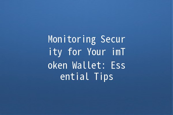 Monitoring Security for Your imToken Wallet: Essential Tips 🔒💡